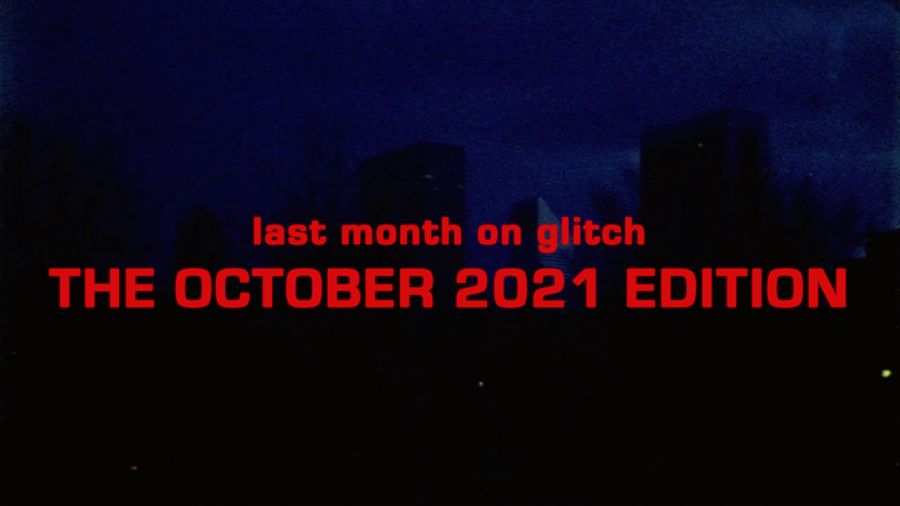 Last month on Glitch, the October 2021 edition