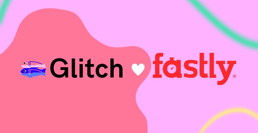 Taking your apps to the Edge: Fastly x Glitch